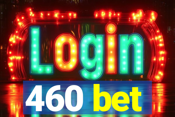 460 bet